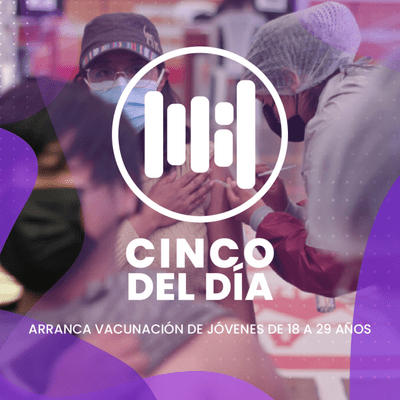 episode Comienza vacunación a jóvenes de 18 a 29 años - Las 5 del Día artwork