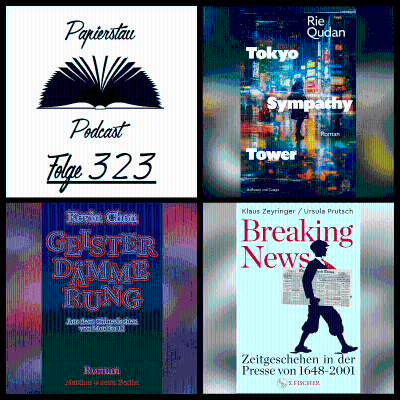 episode #323: Der Fatzke mit der Fratze („Tokyo Sympathy Tower“ - Rie Qudan, „Breaking News“ - Klaus Zeyringer & Ursula Prutsch, „Geisterdämmerung“ - Kevin Chen) artwork
