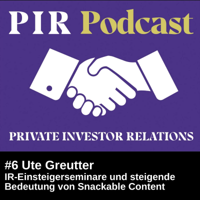 episode Private Investor Relations Podcast #6: Ute Greutter über die IR-Einsteigerseminare und die steigende Bedeutung von Snackable Content artwork