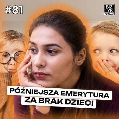 episode Późniejsza EMERYTURA dla kobiet BEZ DZIECI | BizŁyk Podcast #81 artwork
