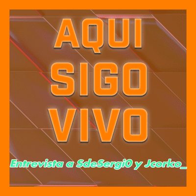 episode AQUI SIGO VIVO | SdeSergi0, Jcorko_ #6 artwork