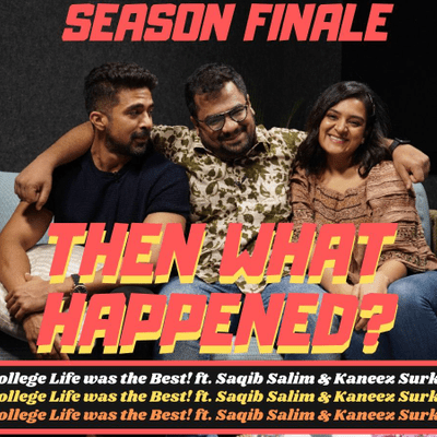 episode College Life is the Best! ft. Saqib Saleem & Kaneez Surka | Season Finale artwork
