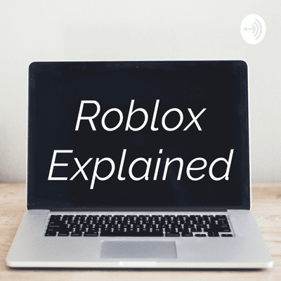 Roblox Explained