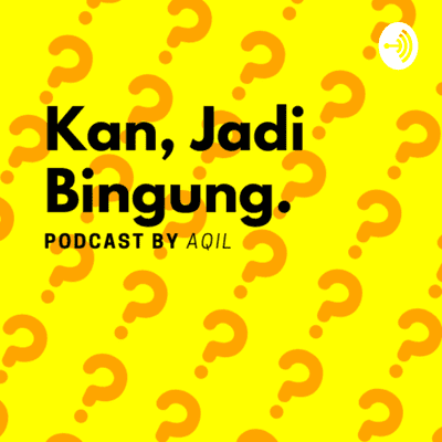 Kan, Jadi Bingung.