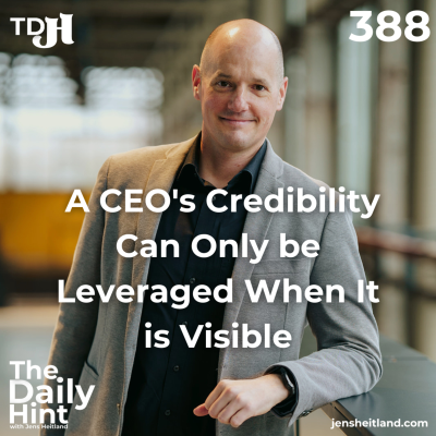 episode 388 - A CEO's Credibility Can Only be Leveraged When It is Visible artwork