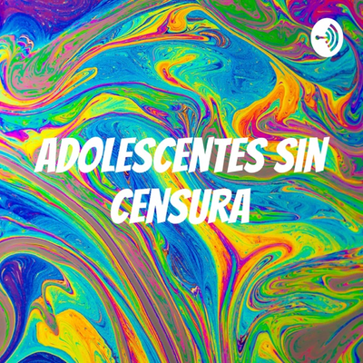 Adolescentes sin censura