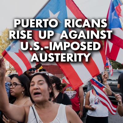 episode Puerto Ricans rise up against US-imposed austerity, protest poverty wages artwork