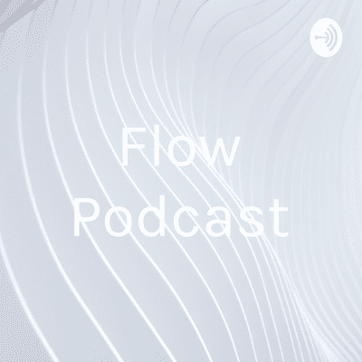 Flow Podcast