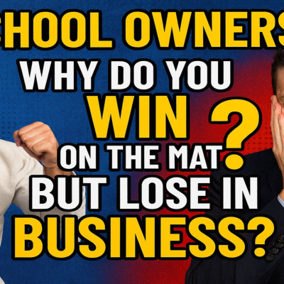 episode School Owners.. Are you winning on the Mats, but ok with Losing in Business? artwork