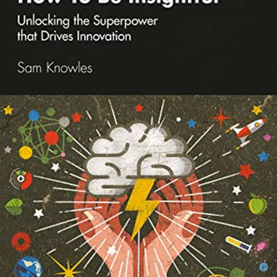 episode Ep 18: How To Be Insightful: Unlocking the Superpower that Drives Innovation | Sam Knowles artwork