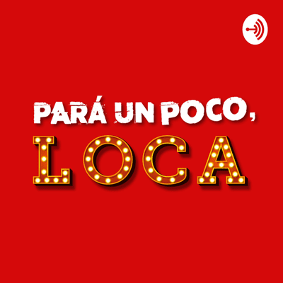 Pará un poco, loca