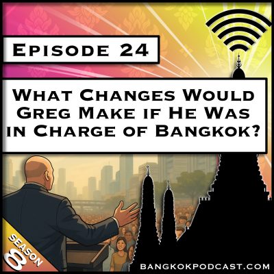 episode What Changes Would Greg Make if He Was in Charge of Bangkok? [S8.E24] artwork