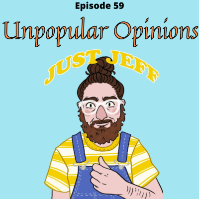 episode Ep. 59 Unpopular Opinions artwork