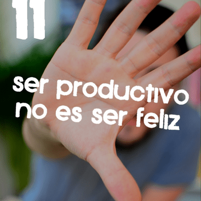 episode #11 - Ser productivo no es ser feliz artwork