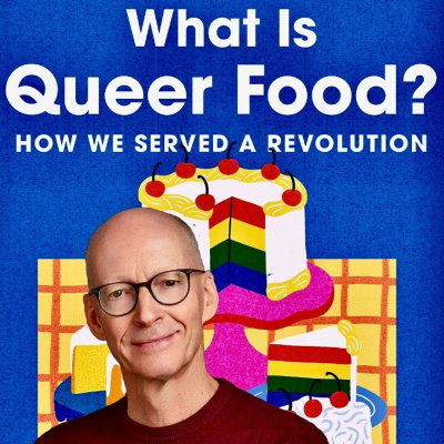 episode John Birdsall (author, What Is Queer Food? How We Served a Revolution) on Community, Culture, and Quiche artwork