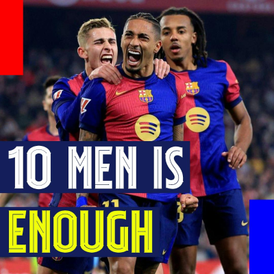 episode 10 Men is Enough and 5 Headlines from Barcelona's 4-1 Win Over Sevilla artwork