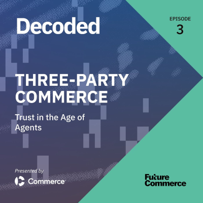 episode [DECODED] Three-Party Commerce: Trust in the Age of Agents artwork