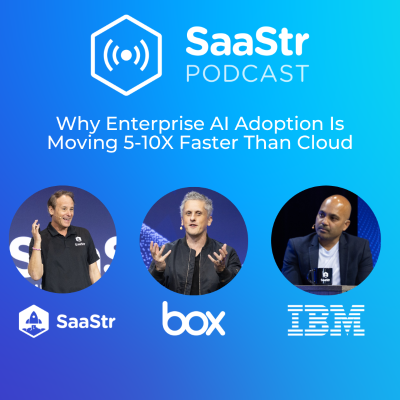 episode SaaStr 809: Why Enterprise AI Adoption Is Moving 5-10X Faster Than Cloud with Box's CEO and Co-Founder, IBM's VP for AI and SaaStr's CEO and Founder artwork