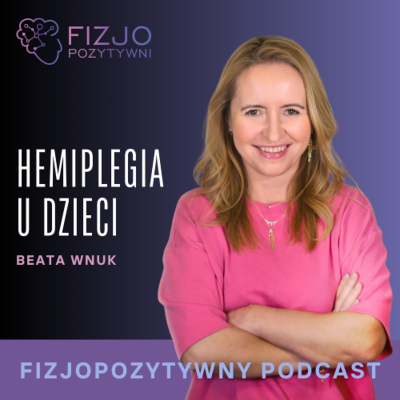 episode Hemiplegia u dzieci. To musisz wiedzieć. Podcast fizjoterapeuty artwork