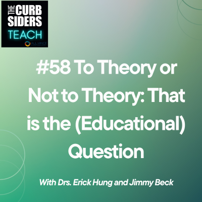 episode #58 To Theory or Not to Theory: that is the (educational) question with Drs. Erick Hung and Jimmy Beck artwork