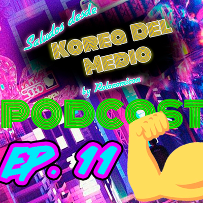 episode FITNESS Y ALGORITMOS MALVADOS - Episodio 11 - SALUDOS DESDE KOREA DEL MEDIO artwork