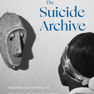 episode Doyle D. Calhoun on The Suicide Archive: Reading Resistance in the Wake of French Empire artwork