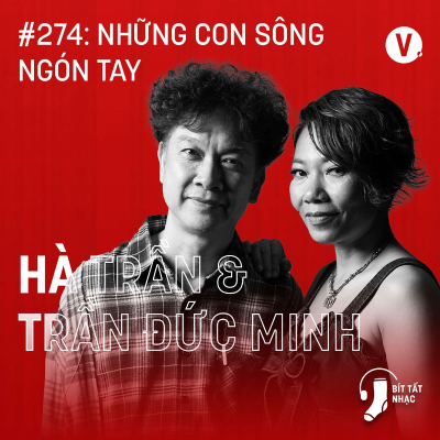 episode Diva Hà Trần ft Nhạc sĩ Trần Đức Minh: Album Những Con Sông Ngón Tay - Bít Tất Nhạc #274 artwork