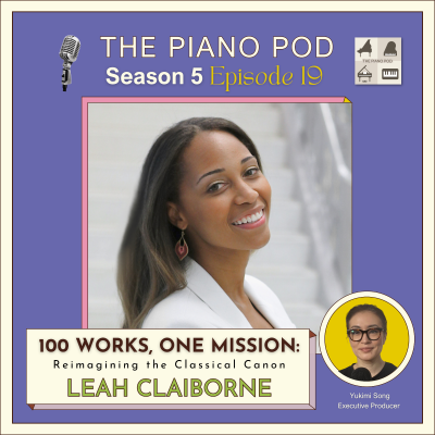 episode Season 5 Episode 19 "100 Works, One Mission - Reimagining the Classical Canon" feat. Leah Claiborne - Yamaha Artist & Scholar artwork