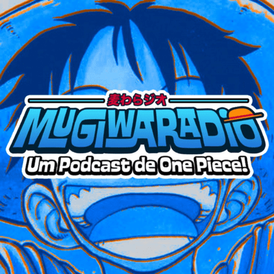 Mugiwaradio - Um Podcast de One Piece!