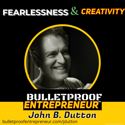 episode Fearlessness and Creativity with John B. Dutton artwork