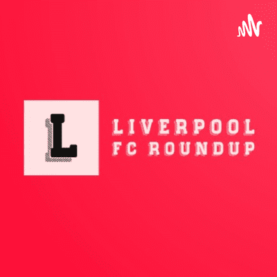 Liverpool FC Roundup