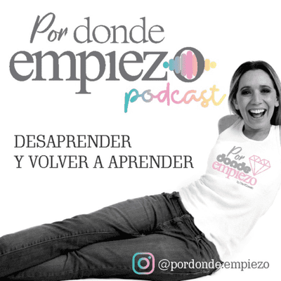 Por donde empiezo - El camino para desaprender y volver a aprender