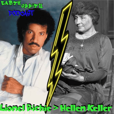 episode Earth Oddity 147: Lionel Richie > Hellen Keller artwork