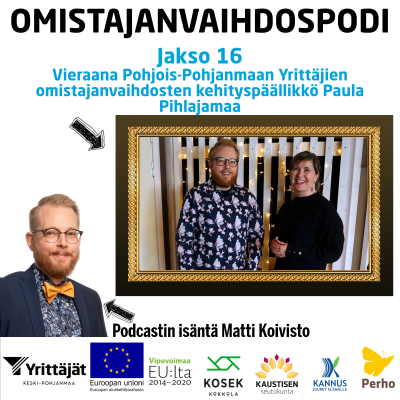 episode Omistajanvaihdospodi jakso 16: Vieraana Pohjois-Pohjanmaan Yrittäjien omistajanvaihdosten kehityspäällikkö Paula Pihlajamaa artwork