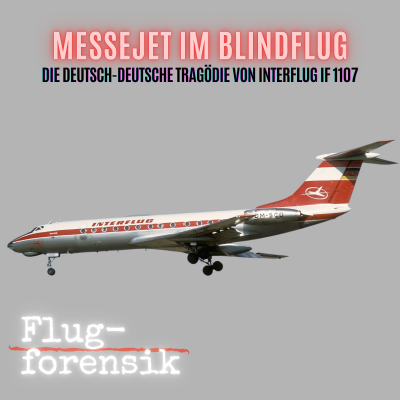 episode Messejet im Blindflug: Die Tragödie von Interflug 1107 artwork