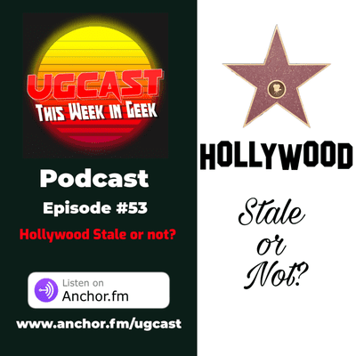 episode UGCast #53 This Week in Geek (Hollywood Stale or Not?) artwork