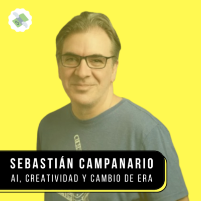 episode E79: AI, creatividad y cambio de era - Sebastián Campanario artwork