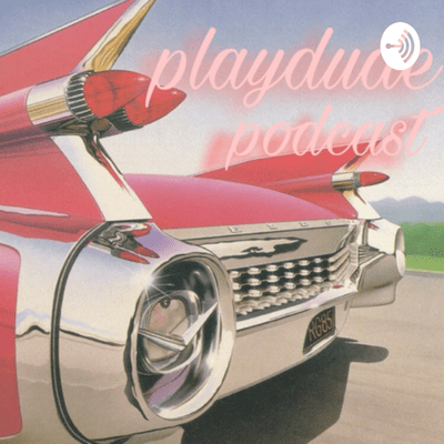 Playdude Podcast