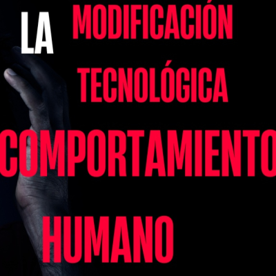 episode La modificación tecnológica del comportamiento humano artwork