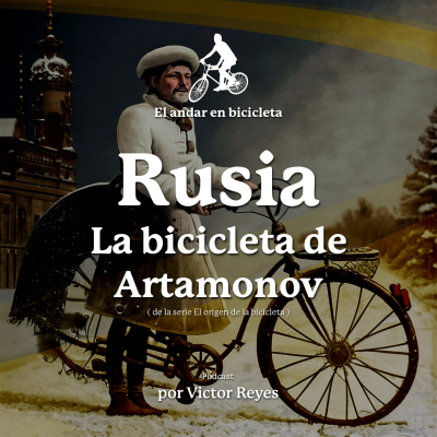 episode 16.- Rusia - La bicicleta de Artamonov | Bicicleta e historia artwork