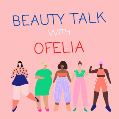 Beauty Talk with Ofelia