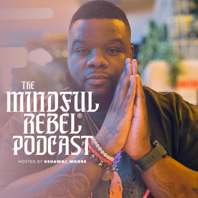 The Mindful Rebel® Podcast: Your Refuge for Personal Growth