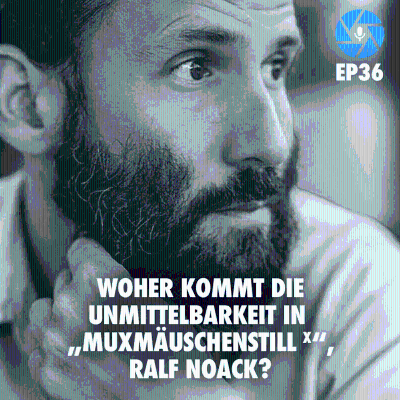 episode EP36: Woher kommt die Unmittelbarkeit von „Muxmäuschenstill X“, Ralf Noack? artwork
