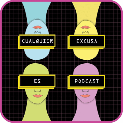 Cualquier Excusa es Podcast