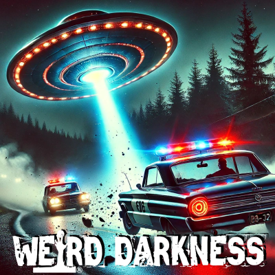 episode “The Shocking TRUE STORY of a UFO POLICE CHASE” Plus Other True Paranormal Encounters #WeirdDarkness artwork