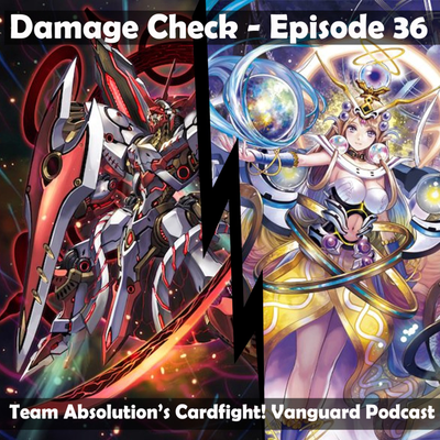 episode Damage Check - Episode 36 (Cardfight!! Vanguard Podcast) artwork