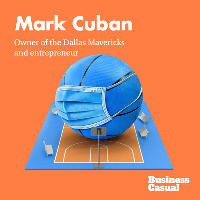 episode Business Casual: Mark Cuban on COVID Responses: Perfection Is the Enemy of Progress artwork