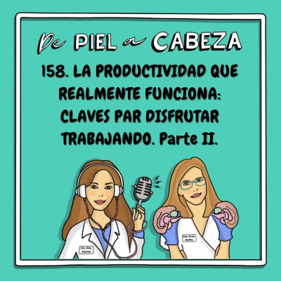 episode 158. LA PRODUCTIVIDAD QUE REALMENTE FUNCIONA: Claves para disfrutar trabajando. Parte II. artwork