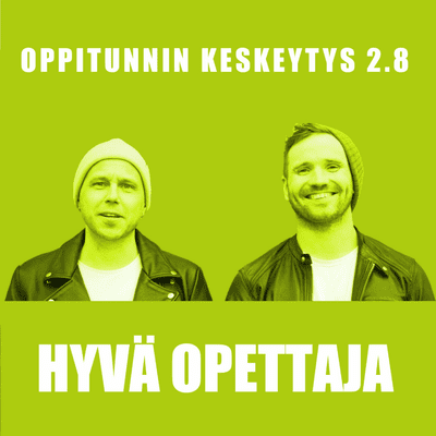 episode Oppitunnin Keskeytys 2.8 - HYVÄ OPETTAJA artwork