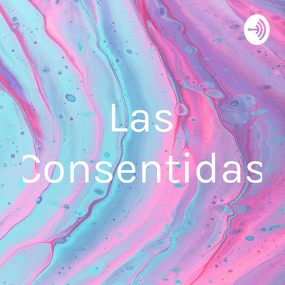 Las Consentidas